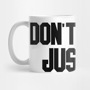 don't think. just do. Mug